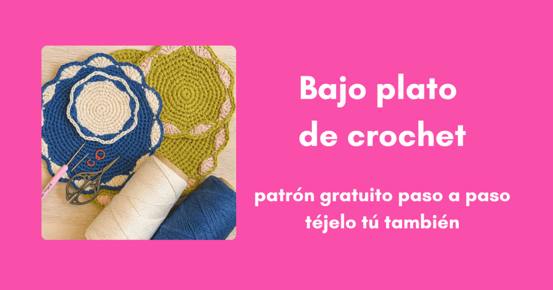 fotografia de tutorial de los bajo platos y posavasos patron gratuito y accesible